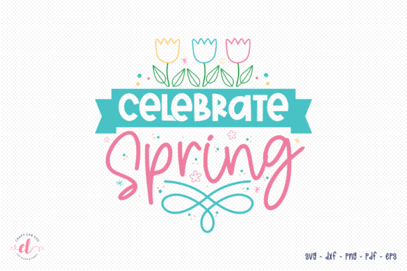 Celebrate Spring SVG - Spring SVG
