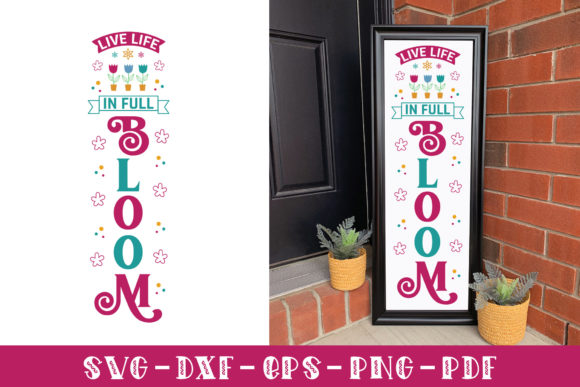Live Life in Full Bloom – Porch Sign SVG